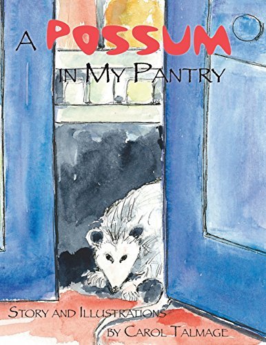 Carol Talmage A Possum In My Pantry 