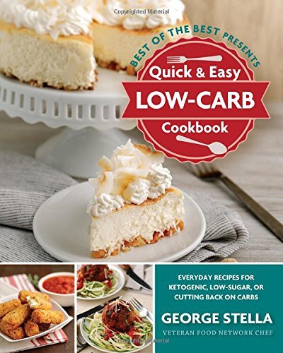 George Stella Quick & Easy Low Carb Cookbook Everyday Recipes For Ketogenic Low Sugar Or Cut 