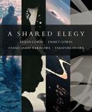 Elijah Gowin A Shared Elegy 