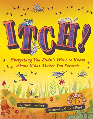 Anita Sanchez Itch! Everything You Didn't Want To Know About What Mak 