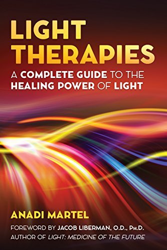 Anadi Martel Light Therapies A Complete Guide To The Healing Power Of Light 
