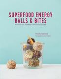 Nicola Graimes Superfood Energy Balls & Bites Nutrient Rich Healthful & Wholesome Snacks 