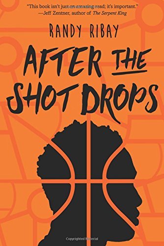 Randy Ribay/After the Shot Drops