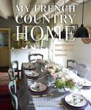 Sharon Santoni My French Country Home Entertaining Through The Seasons 