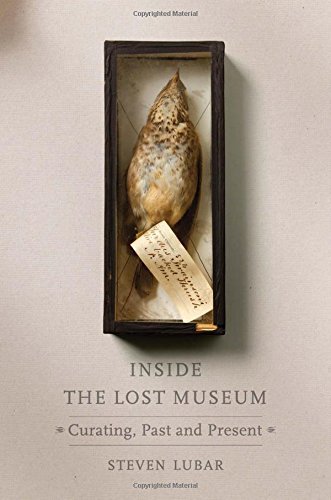 Steven Lubar Inside The Lost Museum Curating Past And Present 