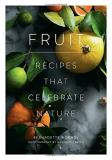Bernadette Worndl Fruit Recipes That Celebrate Nature 