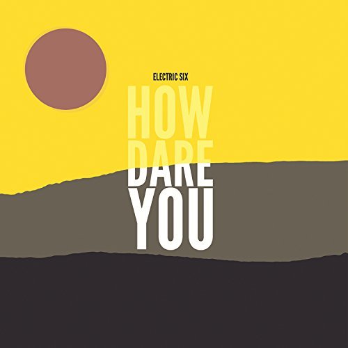 Electric Six/How Dare You