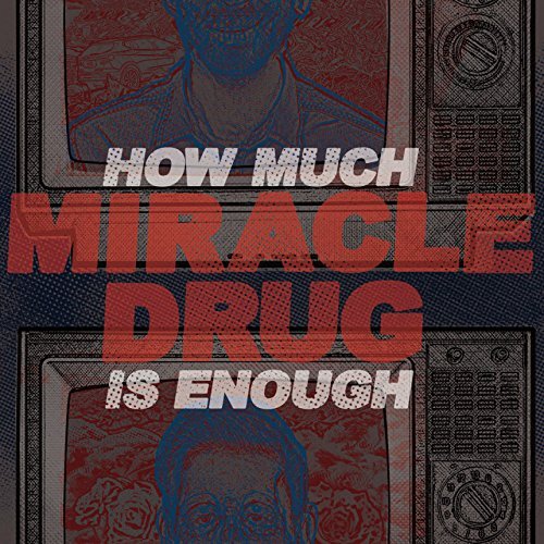 Miracle Drug/How Much Is Enough