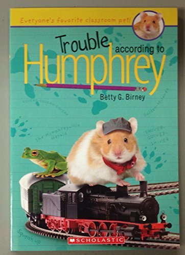 Betty G. Birney/Trouble According To Humphrey@Everyone's Favorite Classroom Pet!