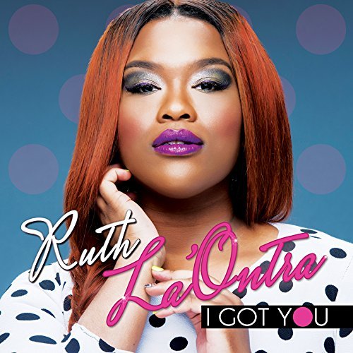 Ruth La'Ontra/I Got You