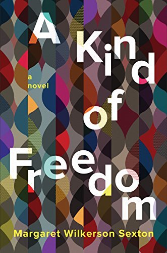 Margaret Wilkerson Sexton/A Kind of Freedom