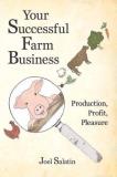 Joel Salatin Your Successful Farm Business Production Profit Pleasure 