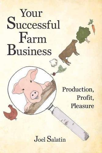Joel Salatin Your Successful Farm Business Production Profit Pleasure 