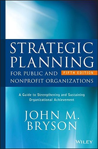 John M. Bryson Strategic Planning For Public And Nonprofit Organi A Guide To Strengthening And Sustaining Organizat 0005 Edition; 