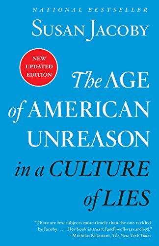 Susan Jacoby The Age Of American Unreason In A Culture Of Lies 