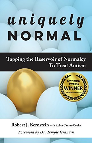 Robert J. Berstein/Uniquely Normal@ Tapping the Reservoir of Normalcy to Treat Autism