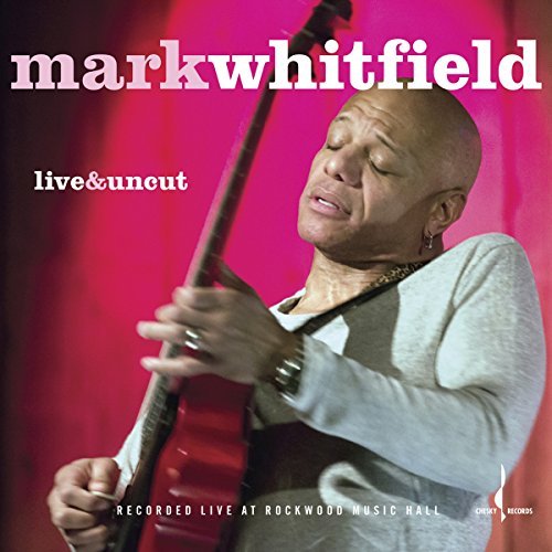 Mark Whitfield/Live & Uncut