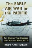 Ralph F. Wetterhahn The Early Air War In The Pacific Ten Months That Changed The Course Of World War I 