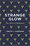 Timothy J. Jorgensen Strange Glow The Story Of Radiation 