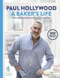 Paul Hollywood A Baker's Life 100 Fantastic Recipes From Childhood Bakes To Fi 