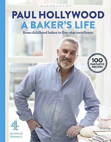 Paul Hollywood A Baker's Life 100 Fantastic Recipes From Childhood Bakes To Fi 