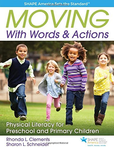 Rhonda L. Clements Moving With Words & Actions Physical Literacy For Preschool And Primary Child 