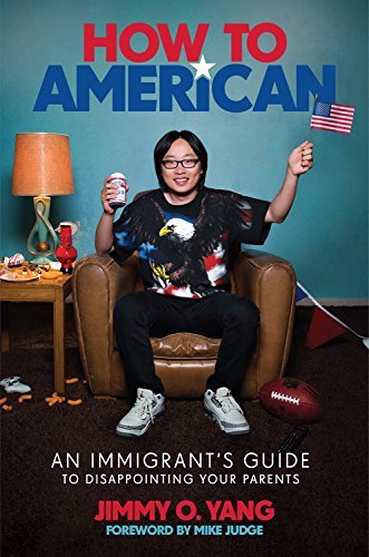 Jimmy O. Yang/How to American@An Immigrant's Guide to Disappointing Your Parent