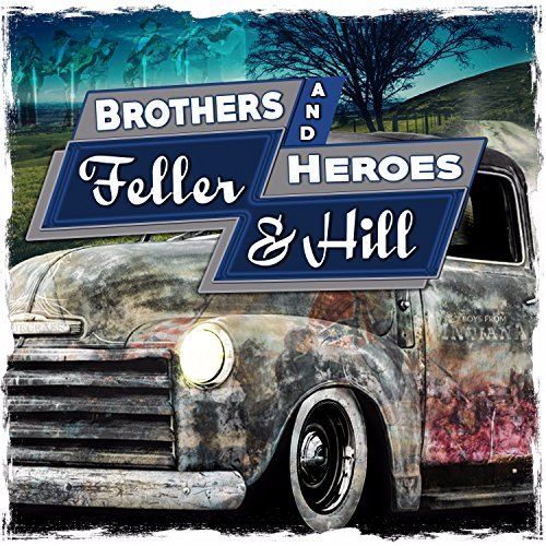 Feller & Hill/Brothers & Heroes