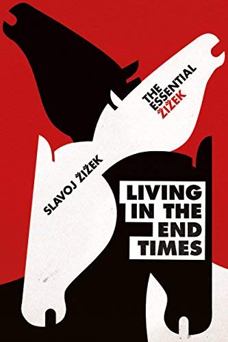 Slavoj Zizek/Living in the End Times@Reprint