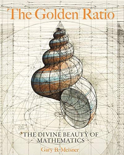 Gary B. Meisner The Golden Ratio The Divine Beauty Of Mathematics 