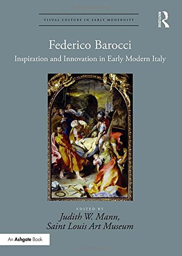 Judith W. Mann Federico Barocci Inspiration And Innovation In Early Modern Italy 