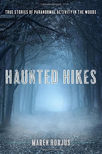 Maren Horjus/Haunted Hikes New England@ Real Life Stories of Paranormal Activity in the W