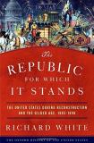 Richard White The Republic For Which It Stands The United States During Reconstruction And The G 