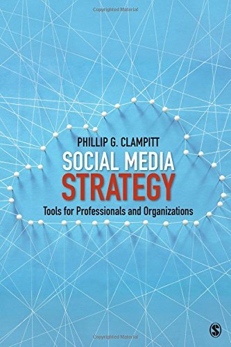 Phillip G. Clampitt Social Media Strategy Tools For Professionals And Organizations 