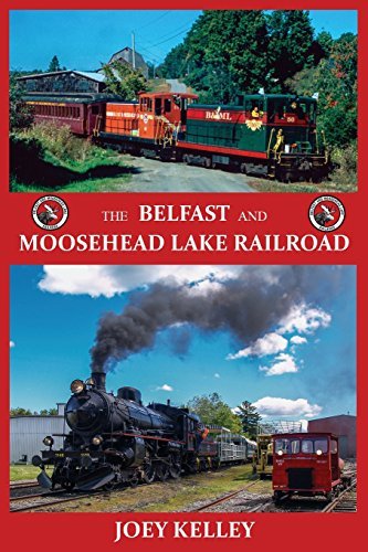 Joey Kelley The Belfast And Moosehead Lake Railroad 