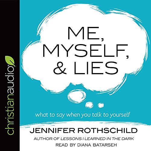 Jennifer Rothschild/Me, Myself, and Lies@ What to Say When You Talk to Yourself