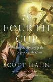 Scott Hahn The Fourth Cup Unveiling The Mystery Of The Last Supper And The 