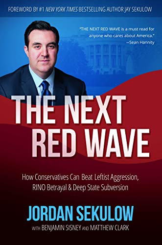 Jordan Sekulow/The Next Red Wave@ How Conservatives Can Beat Leftist Aggression, RI