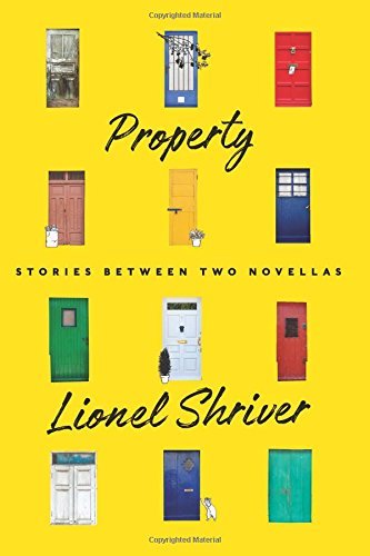 Lionel Shriver/Property@ Stories Between Two Novellas