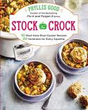 Phyllis Good Stock The Crock 100 Must Have Slow Cooker Recipes 200 Variations 