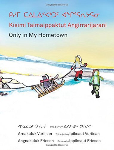 Angnakuluk Friesen Kisimi Taimaippaktut Angirrarijarani Only In My 