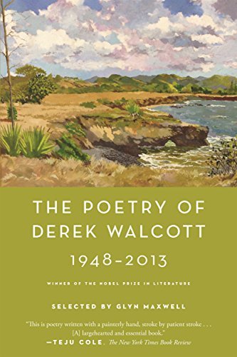 Derek Walcott The Poetry Of Derek Walcott 1948 2013 