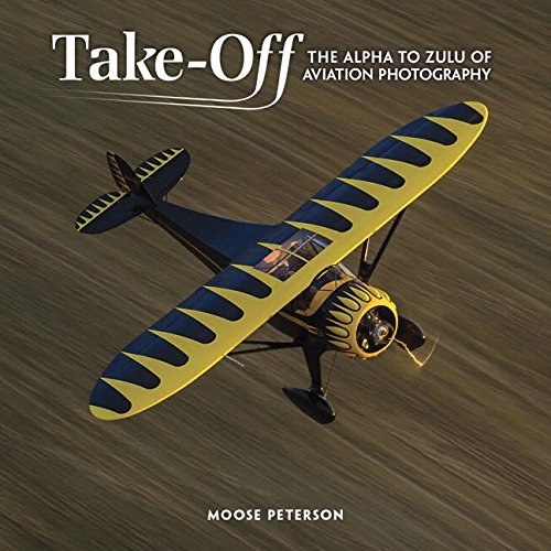 Moose Peterson Takeoff The Alpha To Zulu Of Aviation Photography 