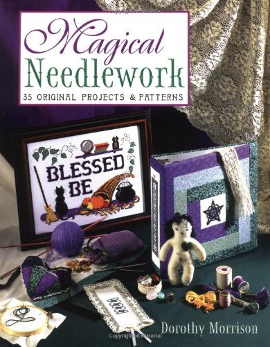 Dorothy Morrison Magical Needlework 35 Original Projects & Pattern 