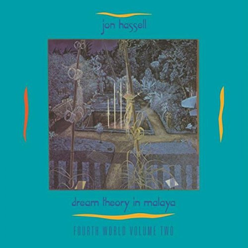 Jon Hassell/Dream Theory in Malaya: Fourth World Volume 2