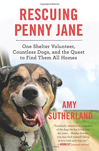 Amy Sutherland/Rescuing Penny Jane@ One Shelter Volunteer, Countless Dogs, and the Qu