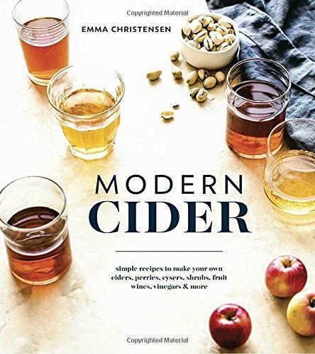 Emma Christensen Modern Cider Simple Recipes To Make Your Own Ciders Perries 
