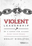 Wesley Middleton Violent Leadership Be A Force For Change Disrupt. Innovate. Energiz 