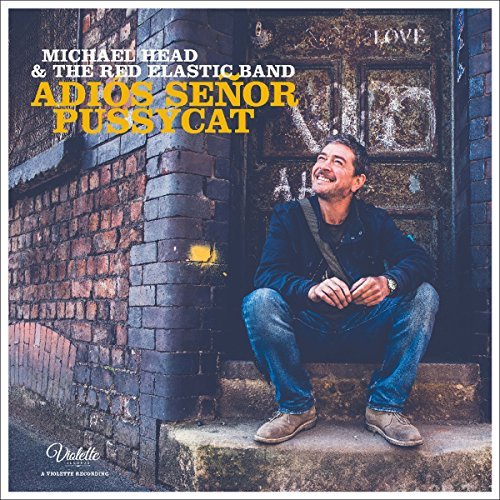 Michael Head & The Red Elastic Band/Adios Senor Pussycat
