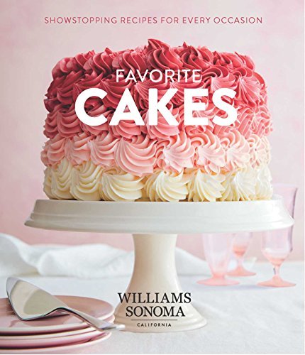 Williams Sonoma Test Kitchen Favorite Cakes Showstopping Recipes For Every Occasion 